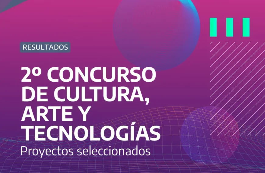 Proyectos seleccionados del Segundo Concurso de Cultura, Arte y Tecnologías
